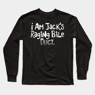 I am Jack's Raging Bile Duct - FC series Long Sleeve T-Shirt